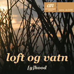 [aero_m 08] [g]hood - Loft og vatn