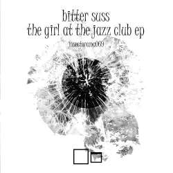 [insectorama069] Bitter Suss - The Girl At The Jazz Club EP