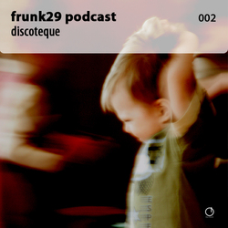 [Electronica Podcast] Frunk29 - Discoteque
