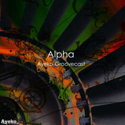 Alpha - Ayeko Groovecast