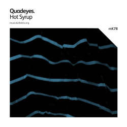 [mK78] Quadeyes - Hot Syrup