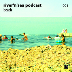 [Electronica Podcast] River'n'Sea - Beach