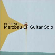 [mi112] Out Level - Merzbau EP Guitar Solo