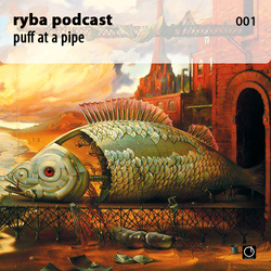 [Electronica Podcast] Ryba - Puff at a pipe