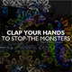 Clap Your Hands To Stop The Monsters